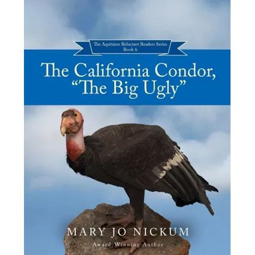 The California Condor, "The Big Ugly"