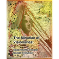 The Minutiae of Visionaries: Experiments Toward Social Evolution