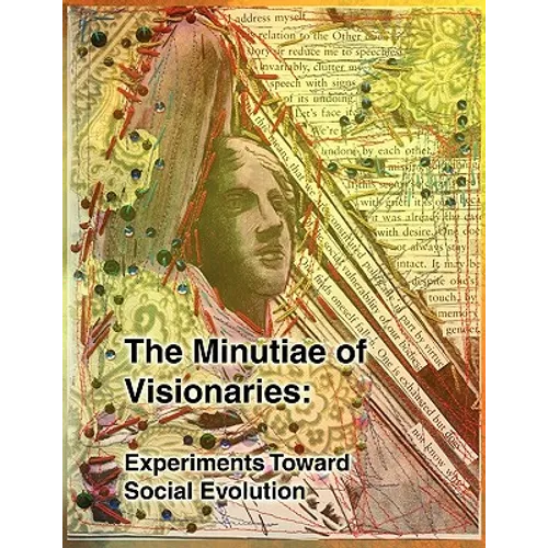 The Minutiae of Visionaries: Experiments Toward Social Evolution