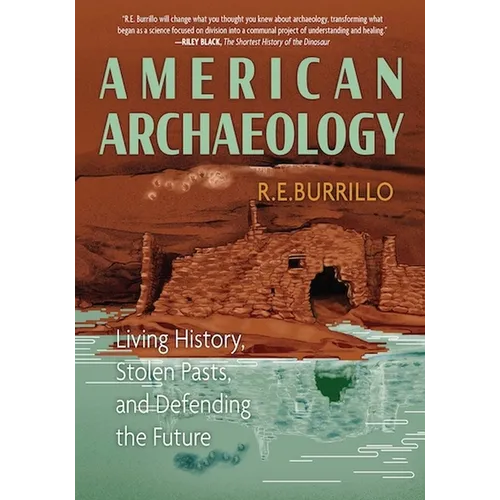 American Archaeology: Living History, Stolen Pasts, and Defending the Future