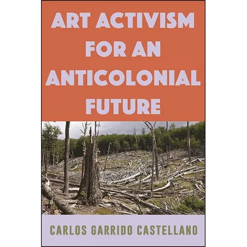 Art Activism for an Anticolonial Future