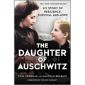 The Daughter of Auschwitz: My Story of Resilience, Survival and Hope