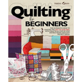 Quilting For Beginners: The Ultimate Guide to Master the Art of Quilting, with Practical Step-by-Step Instructions and Easy Project Ideas