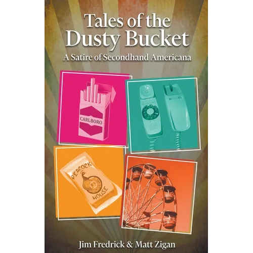 Tales of the Dusty Bucket: A Satire of Secondhand Americana