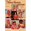 North American Indians, Volume I: Being Letters and Notes on Their Manners, Customs, and Conditions, Written During Eight Years' Travel Amongst the Wi