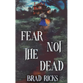 Fear Not The Dead
