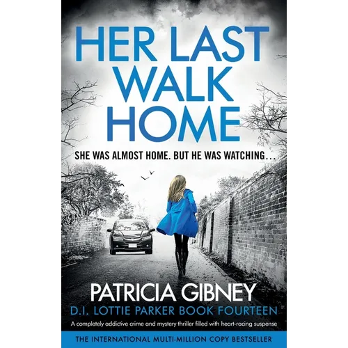 Her Last Walk Home: A completely addictive crime and mystery thriller filled with heart-racing suspense