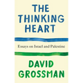 The Thinking Heart: Essays on Israel and Palestine