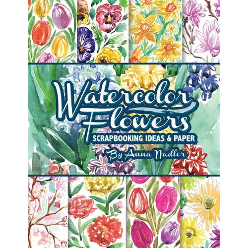Watercolor Flowers: Scrapbooking Ideas and Paper