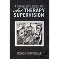 A Traveler's Guide to Art Therapy Supervision