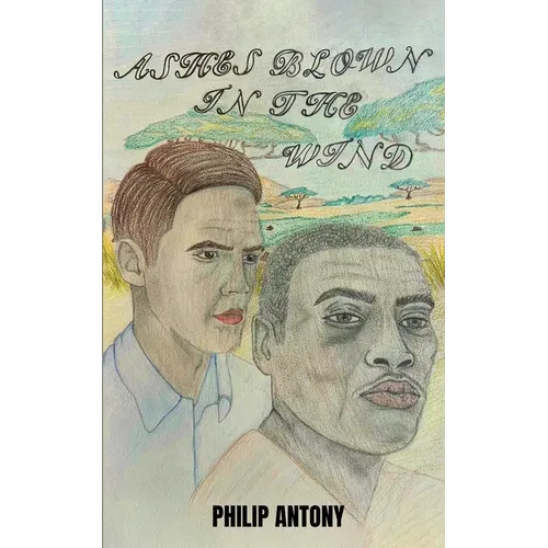 Ashes Blown in the Wind: A Story of Redemption, Discovery and Love