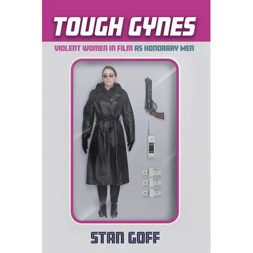 Tough Gynes: Violent Women in Film as Honorary Men