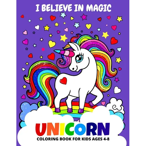 I believe in Magic - Unicorn Coloring Book For Kids Ages 4-8