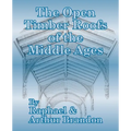 The Open Timber Roofs of the Middle Ages