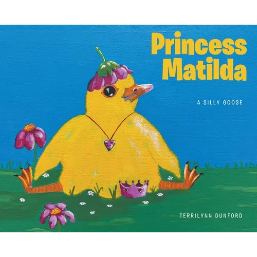 Princess Matilda: A Silly Goose