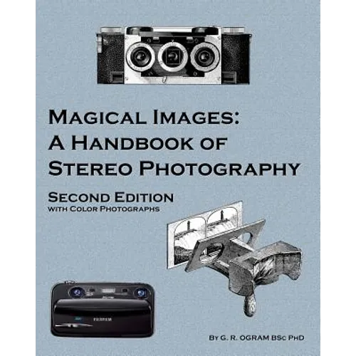 Magical Images (Color): A Handbook of Stereo Photography