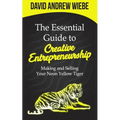 The Essential Guide to Creative Entrepreneurship: Making and Selling Your Neon Yellow Tiger