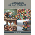 A Must Have Book for Craft Enthusiasts: Modern Crafter's Guide to Creating Lifelike Crochet Dolls with Unique Wardrobes