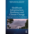 Healthcare Infrastructure, Resilience and Climate Change: Preparing for Extreme Weather Events