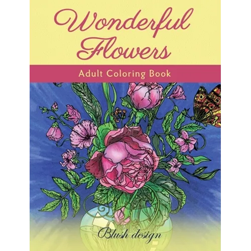 Wonderful Flowers: Adult Coloring Book