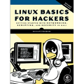 Linux Basics for Hackers, 2nd Edition: Getting Started with Networking, Scripting, and Security in Kali
