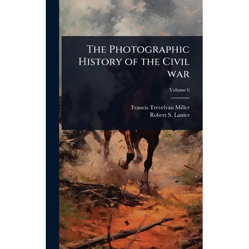 The Photographic History of the Civil war