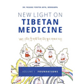 New Light on Tibetan Medicine: Volume I - Foundations