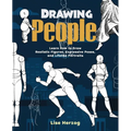 Drawing People: Learn How to Draw Realistic Figures, Expressive Poses, and Lifelike Portraits