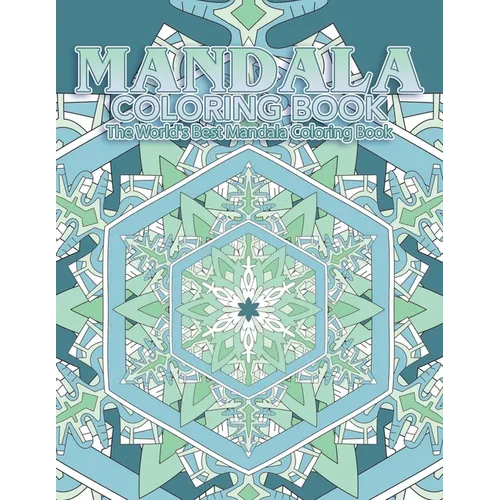 Mandala Coloring Book The World's Best Mandala Coloring Book: Adult Coloring Book Stress Relieving Mandalas Designs Patterns & So Much More Mandala ..