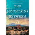 The Mountains Between Us: An utterly heart-wrenching love story of the California Gold Rush