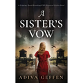 A Sister's Vow: A Gripping, Heart-Wrenching WW2 Historical Fiction Novel