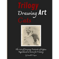 Trilogy Drawing Art Cats: The Art of Drawing; Portraits of Kitties Reproduced in Series for Framing