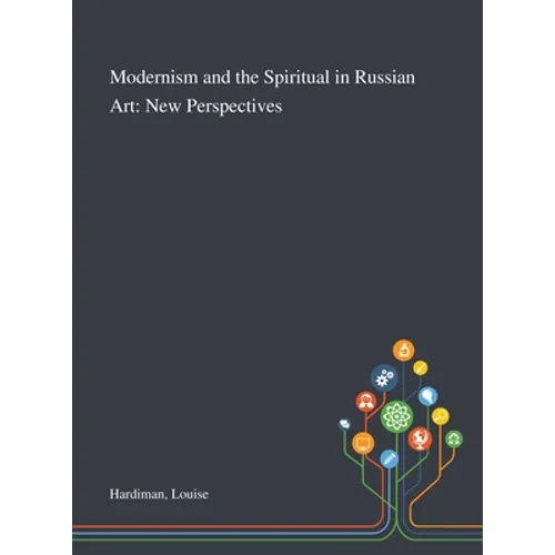 Modernism and the Spiritual in Russian Art: New Perspectives