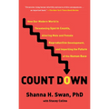Count Down: How Our Modern World Is Threatening Sperm Counts, Altering Male and Female Reproductive Development, and Imperiling th