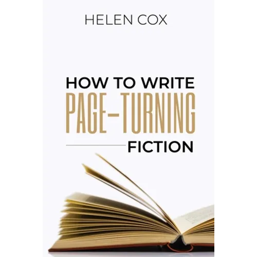 How to Write Page-Turning Fiction: Advice to Authors Book 3