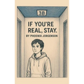 If You're Real, Stay