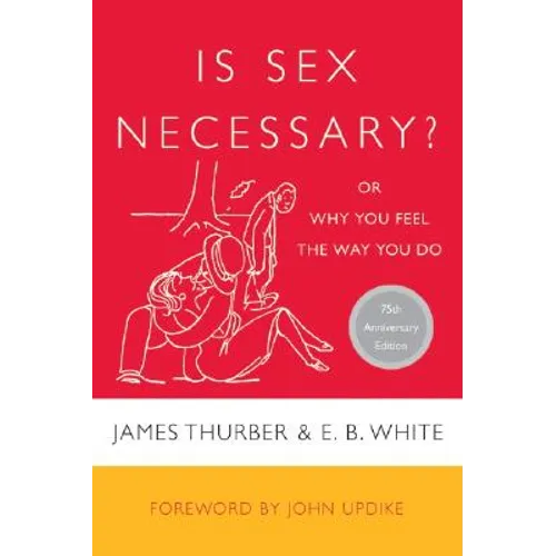 Is Sex Necessary?: Or Why You Feel the Way You Do