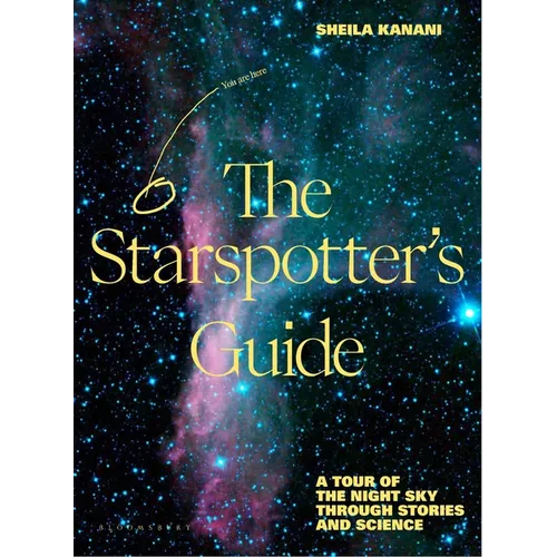 The Starspotter's Guide: Stories, Science and Secrets of Our Night Sky
