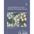 The Identification of Northern European Woods: A Guide for Archaeologists and Conservators