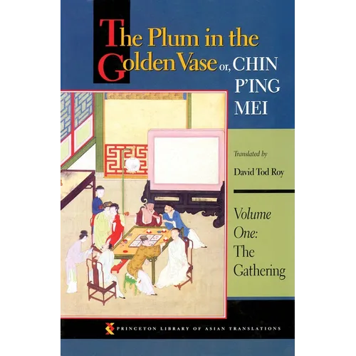 The Plum in the Golden Vase Or, Chin P'Ing Mei, Volume One: The Gathering
