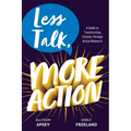 Less Talk, More Action: A Guide to Transforming Schools Through Action Research