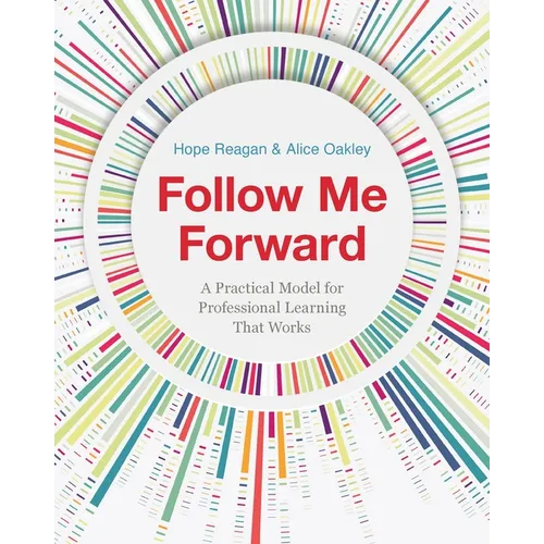 Follow Me Forward: A Practical Model for Professional Learning That Works