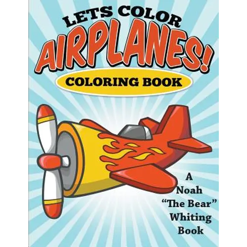 Let's Color Airplanes! Coloring Book