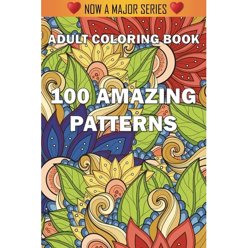 100 Amazing Patterns: An Adult Coloring Book with Fun, Easy, and Relaxing Coloring Pages