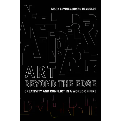Art Beyond the Edge: Creativity and Conflict in a World on Fire