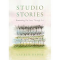 Studio Stories: Illuminating Our Lives through Art