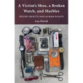 A Victim's Shoe, a Broken Watch, and Marbles: Desire Objects and Human Rights