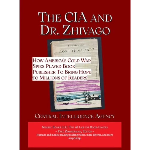 The CIA and Dr. Zhivago: How America's Cold War Spies Played Book Publisher to Bring Hope to Millions