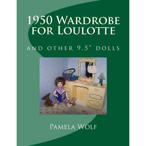 1950 Wardrobe for Loulotte: and other 9.5" dolls