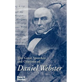 The Great Speeches and Orations of Daniel Webster